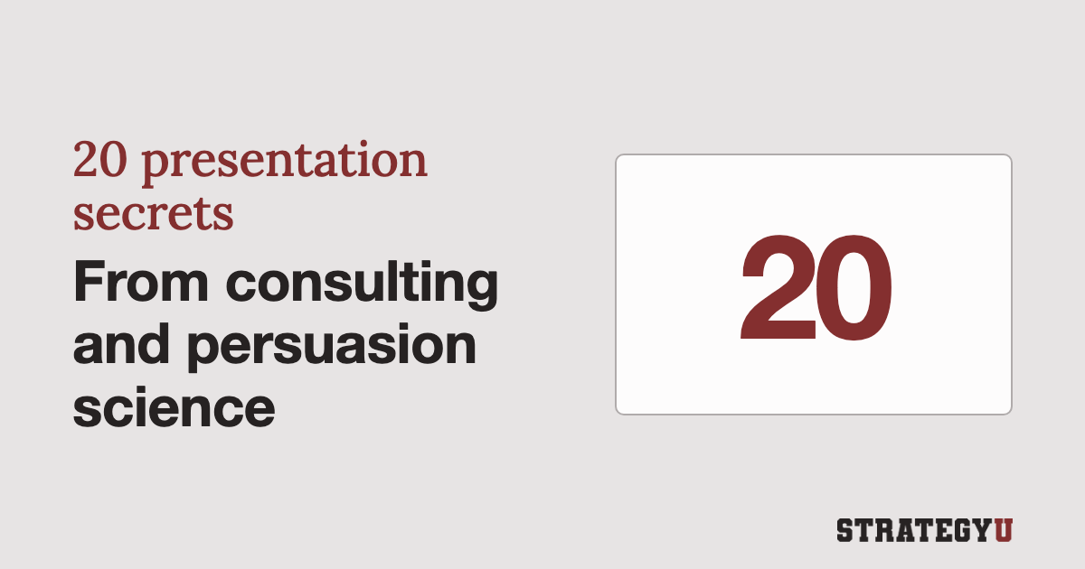 20 Secrets From Strategy Consulting & Persuasion Science To Create Memorable Presentations