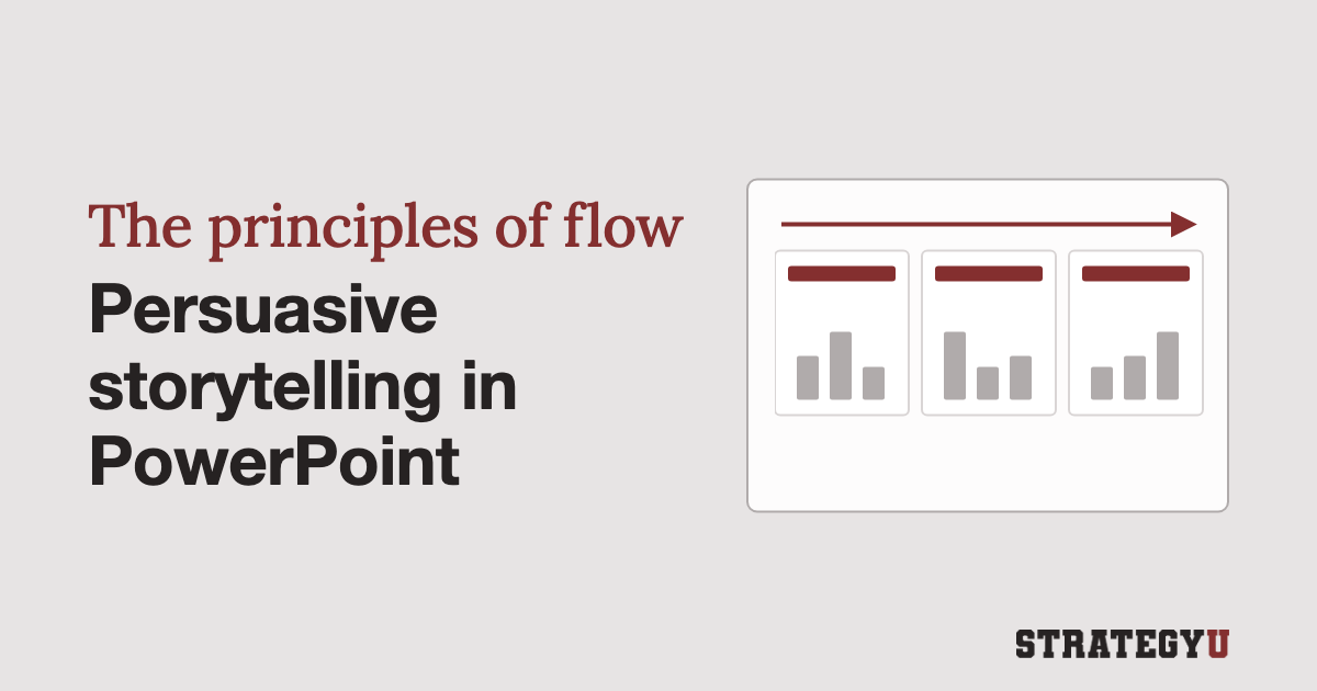 Persuasive PowerPoint Storytelling: The Three Principles Of Flow