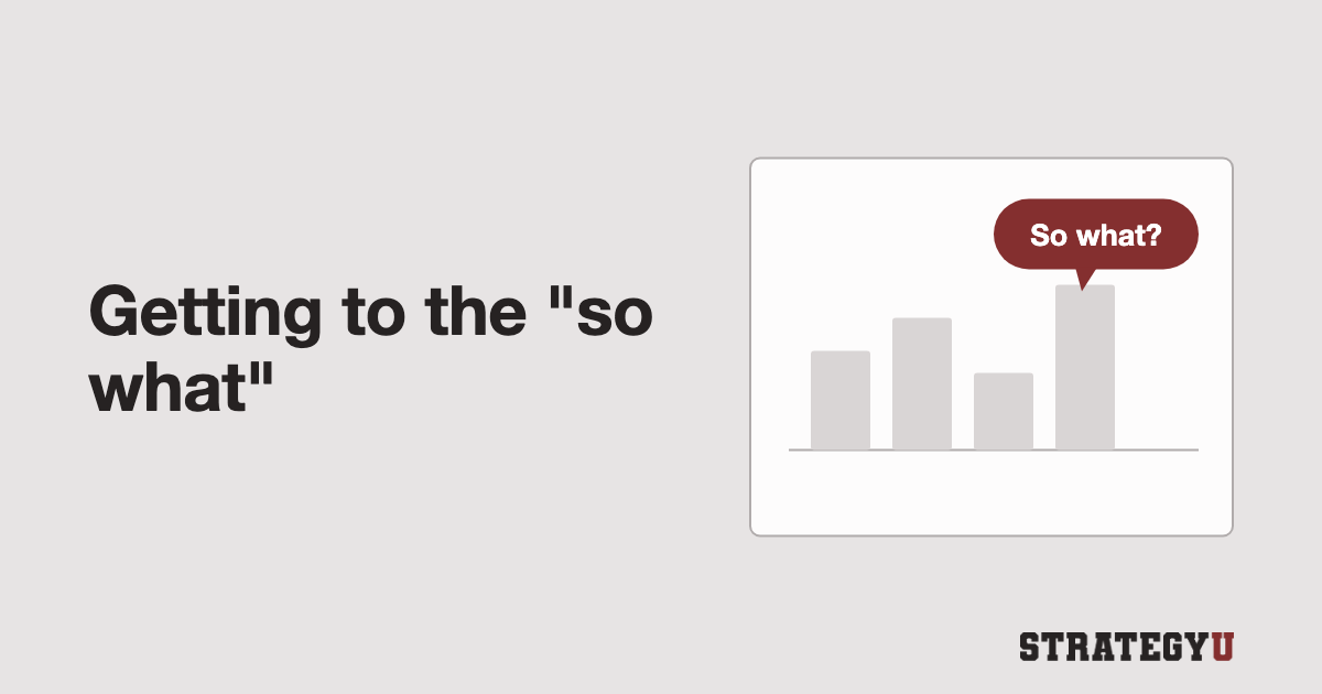 Getting to the so what: the most important question in consulting