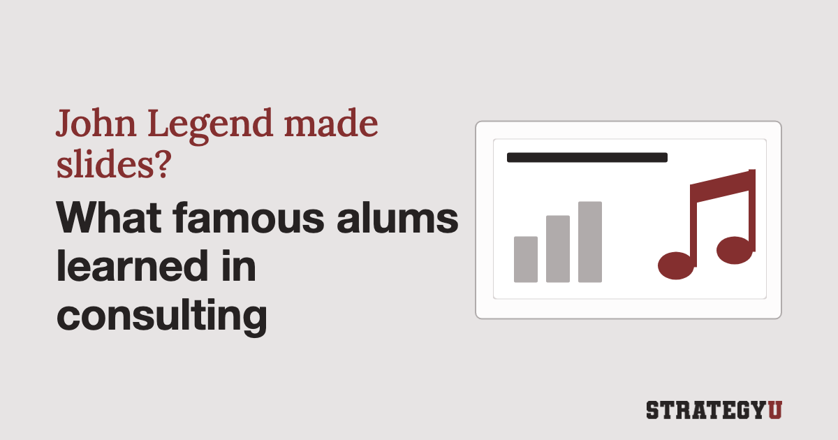 John Legend Made Slides? What Famous Alums Learned In Consulting