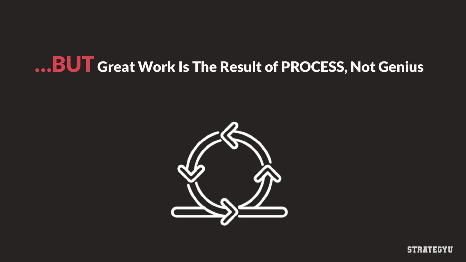 Slide: great work is the result of process, not genius