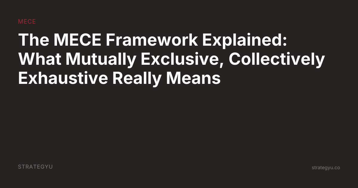 https://strategyu.co/wtf-is-mece-mutually-exclusive-collectively-exhaustive social preview image